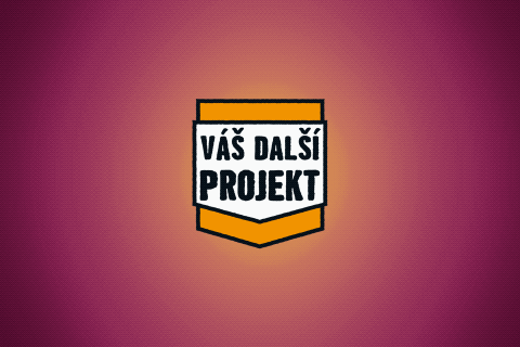 VÁŠ DALŠÍ PROJEKT