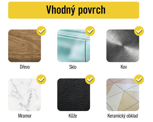Vhodné povrchy: dřevo, sklo, kov, mramor, kůže, keramické obklady