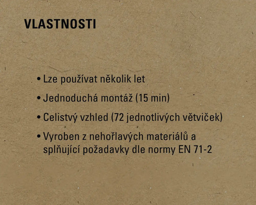 Vlastnosti: Lze používat několik let, jednoduchá montáž (15 minut), celistvý vzhled (72 jednotlivých větviček), vyrobeno z nehořlavých materiálů a splňuje požadavky dle normy EN 71-2