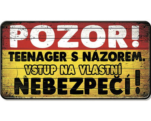 Kovová cedule s nápisem Teenager s názorem, vstup na vlastní nebezpečí