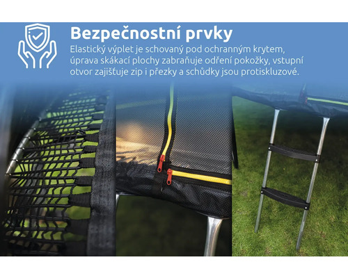 Bezpečnostní prvky trampolíny: chráněný elastický výplet, jemná skákací plocha, vstup na zip a protiskluzové schůdky.