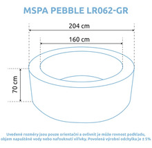 Rozměry vířivky MSPA PEBBLE LR062-GR: vnější průměr 204 centimetrů, vnitřní průměr 160 centimetrů a výška 70 centimetrů.