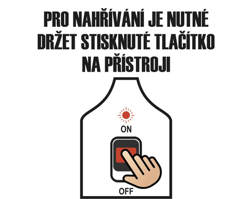 Návod k použití ohřívače: Pro zahřátí je nutné držet stisknuté tlačítko na přístroji.