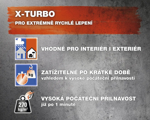 X-Turbo pro extrémně rychlé lepení, vhodné pro interiér i exteriér, vysoká počáteční přilnavost, zatížitelné po krátké době