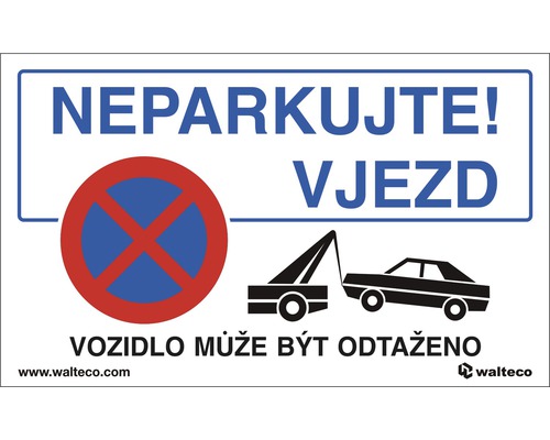 Informač štít NEPARKUJTE ! VJEZD Vozidlo může být odtaženo, bezpečnostní tabulka Zákaz zastavení s upozorněním na odtah