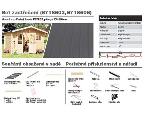 Střešní sada vhodná pro zahradní domek STEYR 2B, půdorys 300x300 cm, včetně trapézových plechů, úhelníků, okapnic, dřevěných lišt, šroubů, hřebíků a nářadí