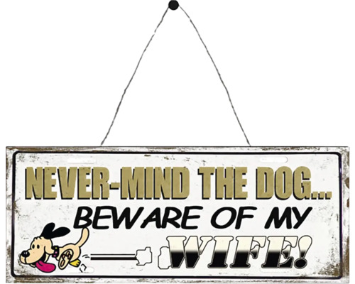 Plechová cedule NEVER MIND THE DOG Beware of my wife 20x50 cm